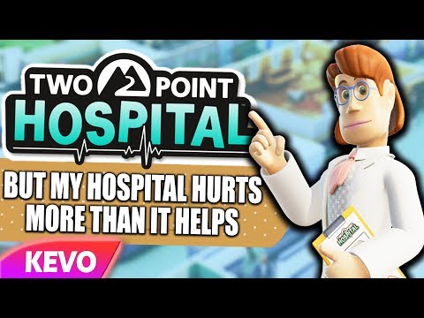Two Point Hospital but my hospital hurts more than it helps