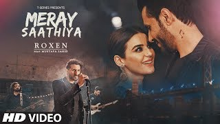 Meray Saathiya – Roxen – Mustafa Zahid