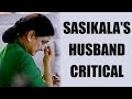 Sasikala's husband Natarajan condition critical