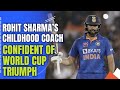 India Will Win The World Cup: Rohit Sharmas Childhood Coach