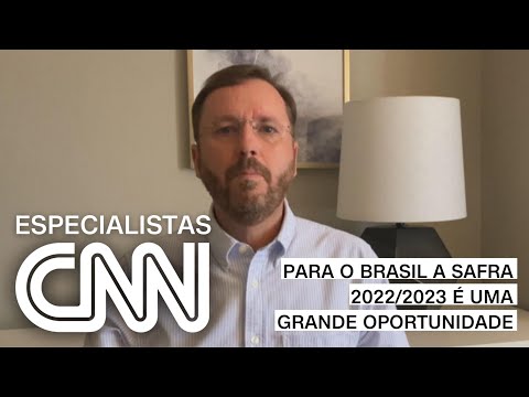 Fava Neves: Para o Brasil a safra 2022/2023 é uma grande oportunidade | ESPECIALISTA CNN