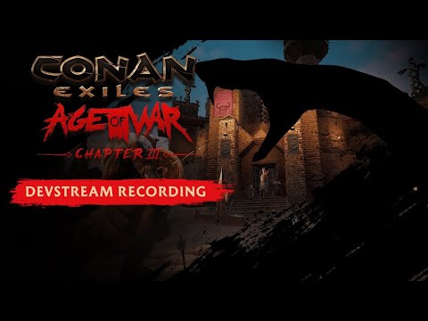 Conan Exiles Age of War Chapter 3 Devstream!