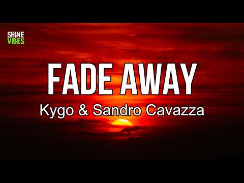 Kygo & Sandro Cavazza - Fade Away (Lyrics) | I know it's getting close to summer