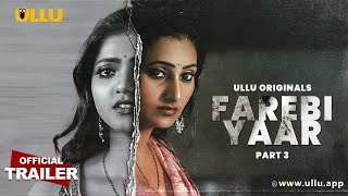 Farebi Yaar : Part 3 (2023) Ullu App Hindi Web Series Trailer Video HD