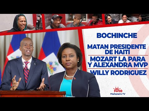 El Bochinche - Asesinan Presidente de Haiti - Mozart y Alexandra MVP