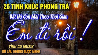 25 Bài Tình Ca Tuyển Chọn Đảm Bảo Nghe CHẠM ĐÁY CẢM XÚC ➤Nhạc Vàng Xưa Bất Hủ Còn Mãi Theo Thời Gian
