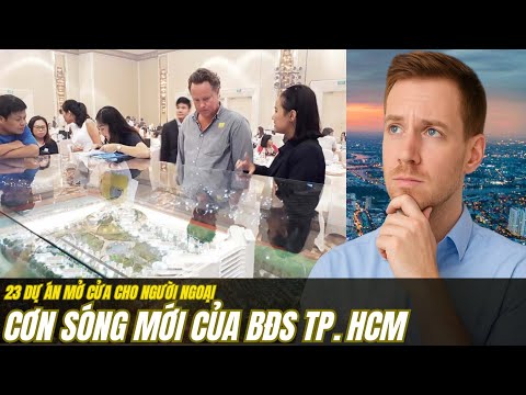 #23 Dự Án Mở Cửa Cho Người Nước Ngoài: Cơ Hội Hay Thách Thức Cho BĐS TP.HCM Và Việt Nam