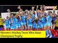 Womens Hockey Team Wins Asian Champions Trophy | Victory In Our Natl Sport | NewsX
