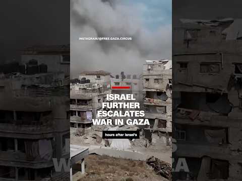 Israel 'brutally determined' to capture Gaza in new escalation plan