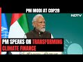Climate Finance Key To Fulfil Dreams Of Global South: PM At COP28