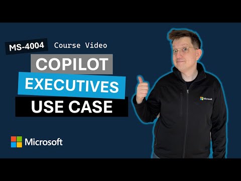 Empower your workforce with Microsoft 365 Copilot: Executives Use Case MS-4004