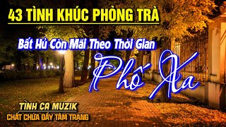 43 Tình Khúc Phòng Trà Tuyển Chọn NGHE PHÊ NỔI DA GÀ ➤LK Nhạc Vàng Xưa Bất Hủ Còn Mãi Theo Thời Gian