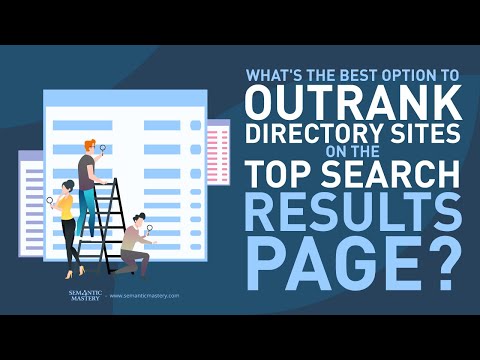 What's The Best Option To Outrank Directory Sites On The Top Search Results Page?