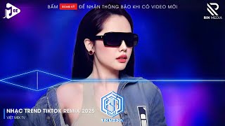NONSTOP BAY PHÒNG 2025 - NHẠC TRẺ REMIX HAY HAY NHẤT HIỆN NAY - NHẠC TREND TIKTOK REMIX 2025
