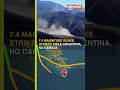 7.4 Magnitude Earthquake Strikes Off Chile-Argentina Coast, No Damage or Tsunami Threat Reported