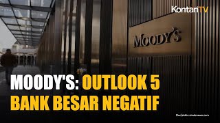 Moody’s Ubah Outlook Lima Bank Besar Indonesia Jadi Negatif