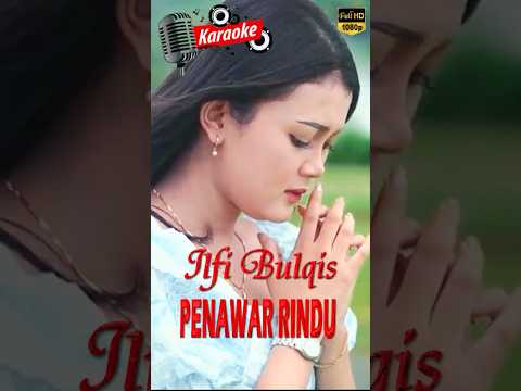 PENAWAR RINDU - ILFI BULQIS #karaoke #shorts #fyp