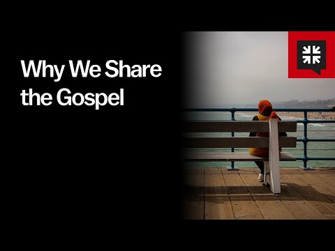 Why We Share the Gospel