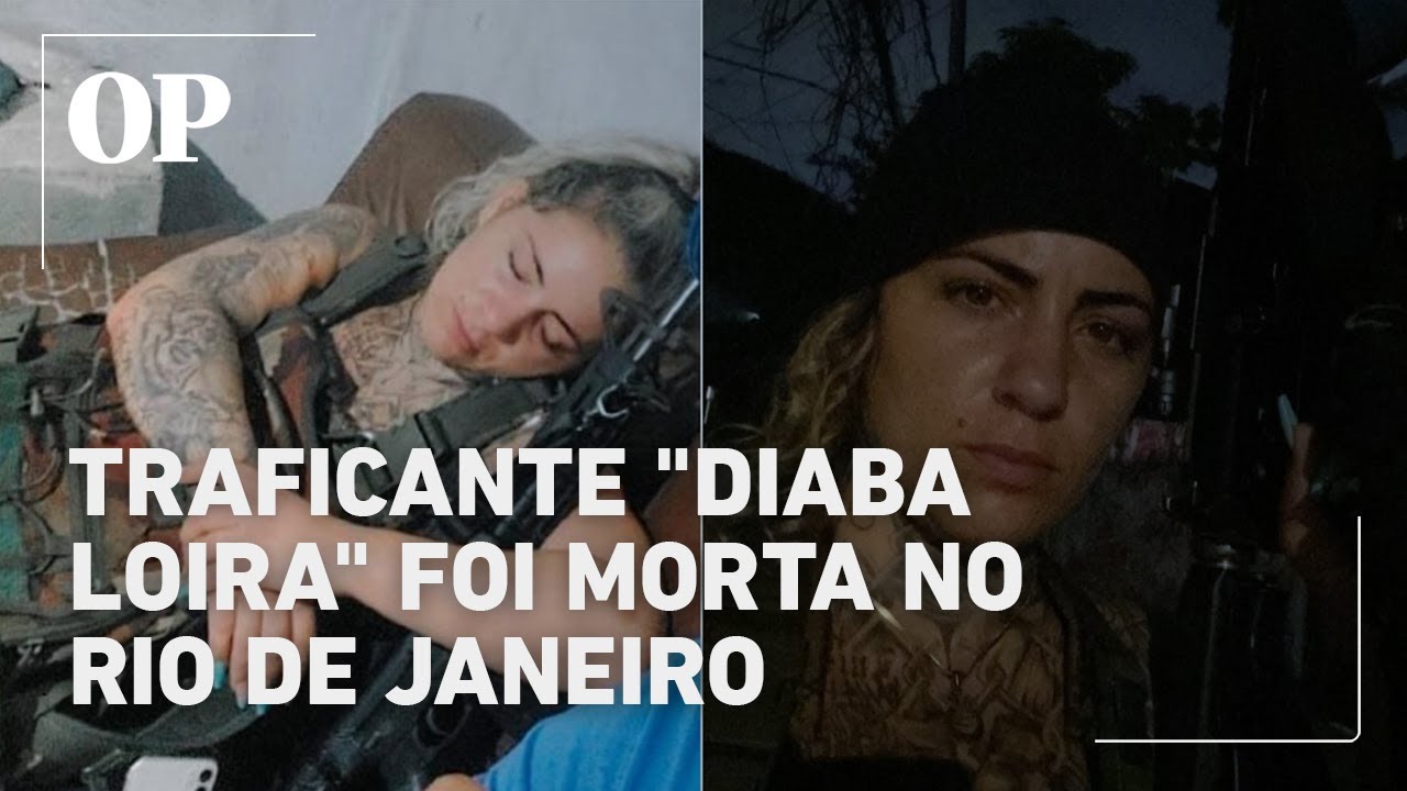 Quem era Diaba Loira traficante que morreu no Rio em confronto entre CV e TCP
