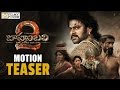 Baahubali 2 Movie Motion Teaser - Prabhas, Anushka, Rana, Tamanna