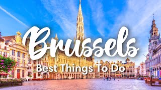 10 Best Things To Do In & Around Brussels, Belgium