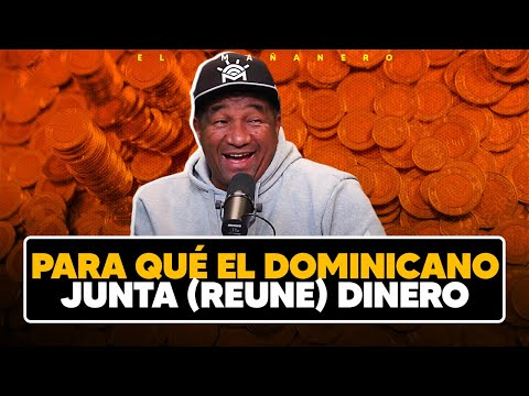 Para qué el Dominicano junta (Reune) Dinero - Manolo Ozuna