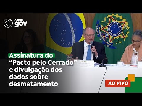 🔴 Assinatura do “Pacto pelo Cerrado” e da divulgação dos dados sobre desmatamento