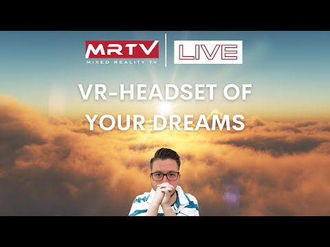 VR-HEADSET OF YOUR DREAMS | MRTV LIVE
