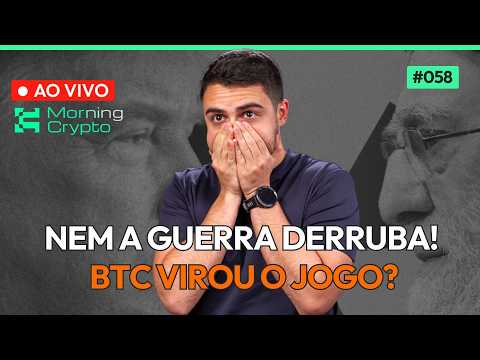 BTC NÃO CAIU COM A GUERRA! É O FIM DO BEAR MARKET?| Morning Crypto #58