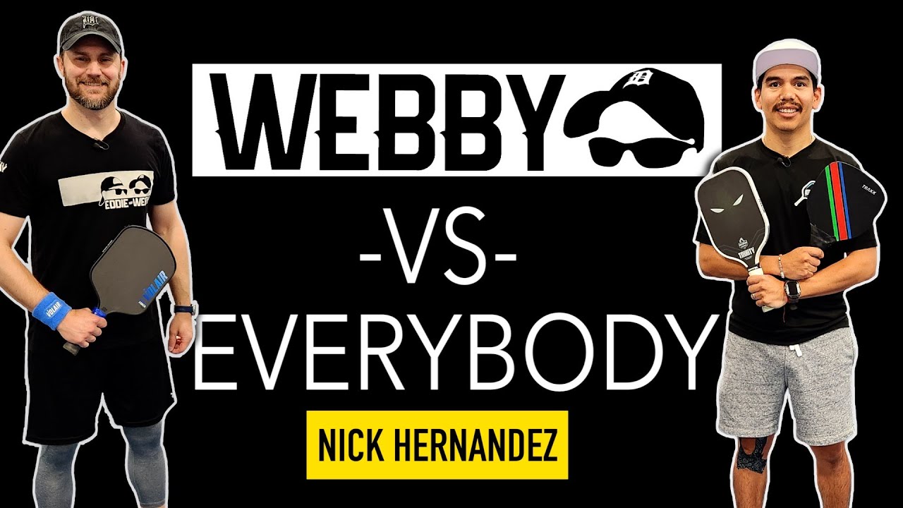 Nick Hernandez | Webby vs Everybody vs Everybody Episode 21 | Bash Pickleball Club Tour