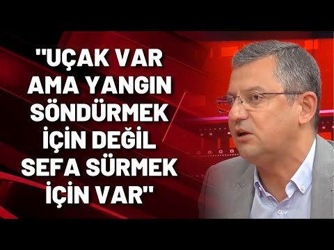 Özgür Özel: Türkiye uçaklar yangın söndürmek için değil sefa sürmek için kullanılıyor!