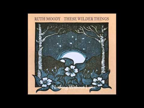 Ruth Moody - Nothing Without Love