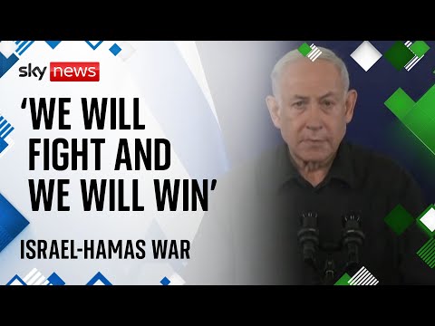 Israel-Hamas war: 'We will fight and we will win', says Benjamin Netanyahu