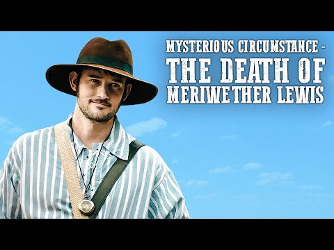 Mysterious Circumstance - The Death of Meriwether Lewis | Western