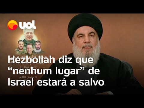 Hezbollah adverte que 'nenhum lugar' de Israel estará a salvo em caso de guerra