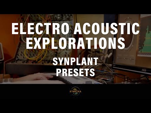 Synplant2 // ElectroAcoustic Exploration // Presets // Showcase