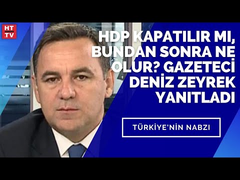 HDP kapatılır mı, bundan sonra ne olur? Gazeteci Deniz Zeyrek yanıtladı