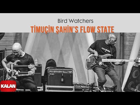 Timuçin Şahin's Flow State - Bird Watchers I Funk Poems For Bird © 2022 Kalan Müzik