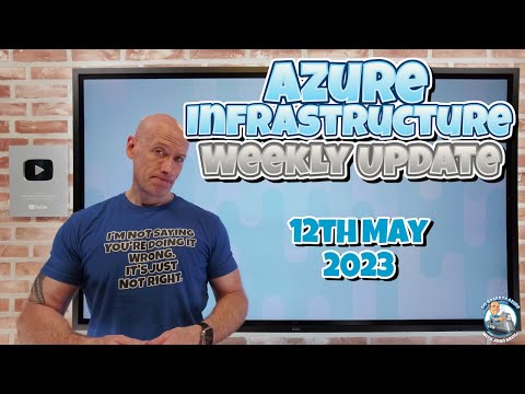 Azure Infrastructure Weekly Update - 12th May 2023