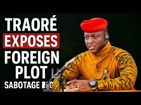 Traoré EXPOSES Foreign Plot to Sabotage Burkina Faso War
