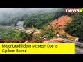 Major Landslide in Mizoram Due to Cyclone Ramal | 28 People Killed, Several Injured | NewsX