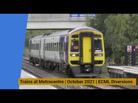 Trains at Metrocentre | October 2021 |  ECML Diverstion