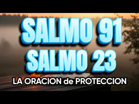 ORACIÓN del DÍA 6 de MARZO - SALMO 91 y SALMO 23 -Las dos ORACIONES MÁS PODEROSAS de la BIBLIA