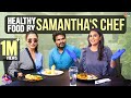 Healthy food by Samantha‘s chef- Himaja shares experience