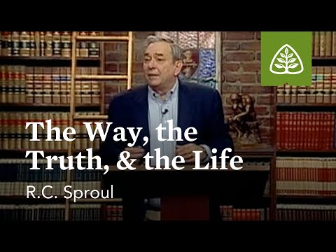 The Way, the Truth, & the Life: Knowing Christ - The I AM Sayings of Jesus with R.C. Sproul