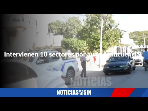 Intervienen 10 sectores por auge delincuencia