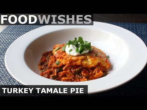 Turkey Tamale Pie - Thanksgiving Leftovers Special - Food Wishes