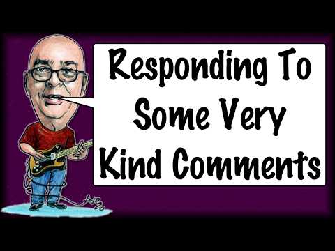 Responding To Some Very Kind Comments