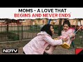 Mothers Day | Moms - A Love That Begins And Never Ends