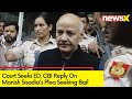 Court Seeks ED, CBI Reply On Manish Sisodias Plea Seeking Interim Bail | Liquor Policy Case | NewsX